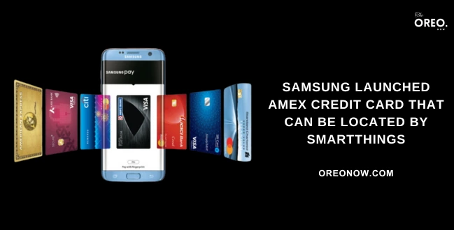 Samsung launched the AMEX Credit Card that can be located by SmartThings