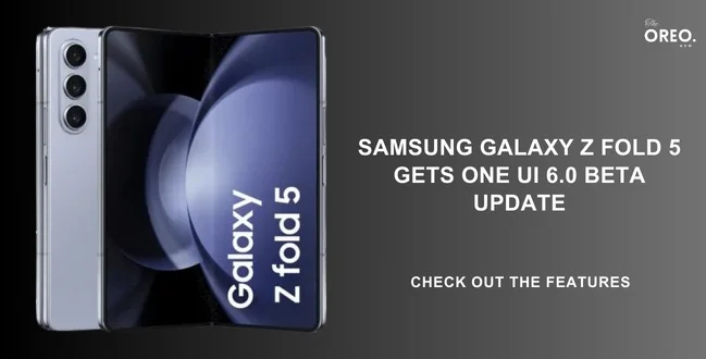 Samsung Galaxy Z Fold 5 Gets One UI 6.0 Beta Update