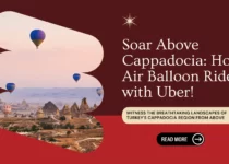 Uber Hot Air Balloon Service in Turkey